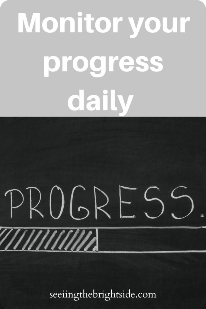 Monitor your progress daily 