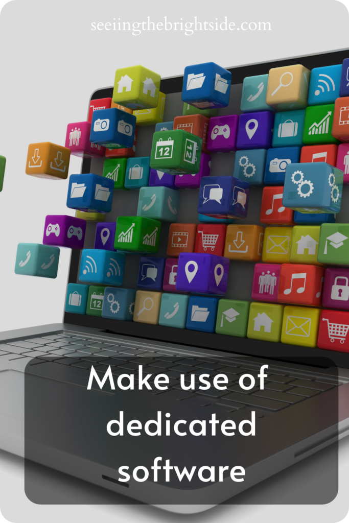 Make use of dedicated software 