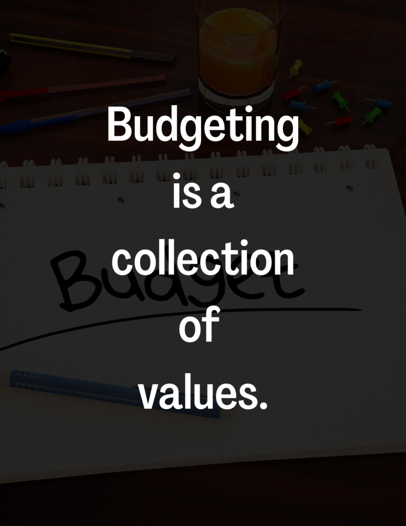 Budgeting is a collection of values.
