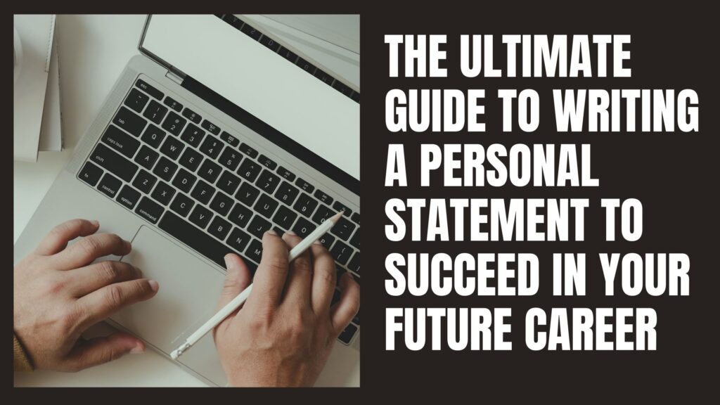 The Ultimate Guide to Writing a Personal Statement to Succeed in Your Future Career